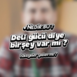 Deli gücü diye bir şey gerçekten var mı? 
