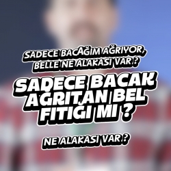 “Bel fıtığı bacak ağrısı yapar mı? Dizim ağrıyor ama belim sağlam gibi...”