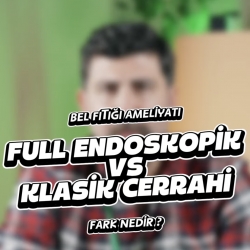 Endoskopik ameliyatla klasik ameliyat arasındaki fark ne?