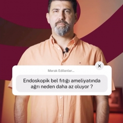 Endoskopik bel fıtığı ameliyatında ağrı neden daha az oluyor?